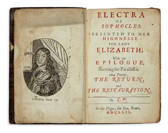 SOPHOCLES. Electra of Sophocles: Presented to Her Highnesse the Lady Elizabeth. 1649. Lacks the portrait of Elizabeth.